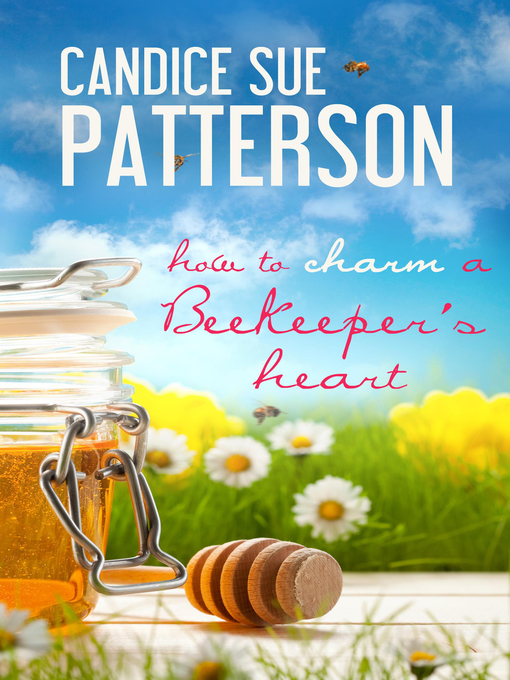 Title details for How to Charm a Beekeeper's Heart by Candice Sue Patterson - Available